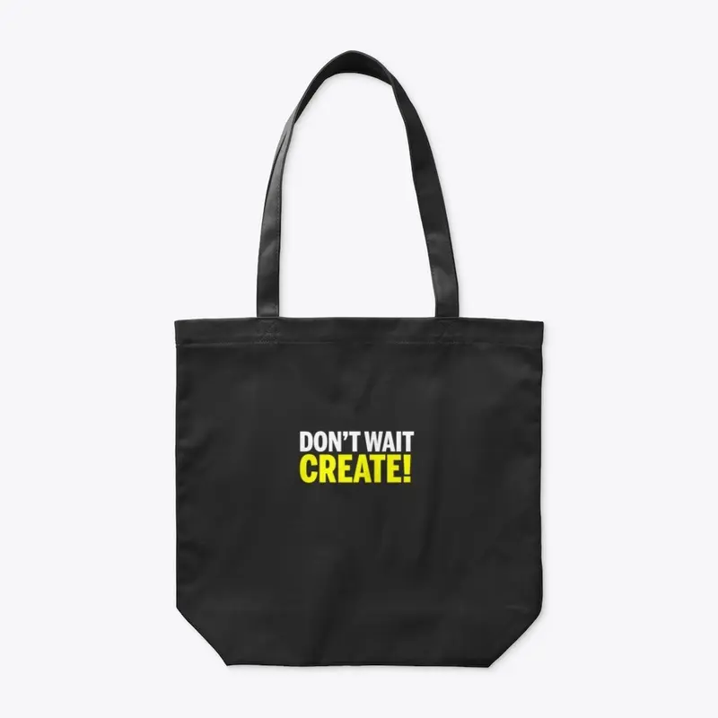 Don't Wait Create