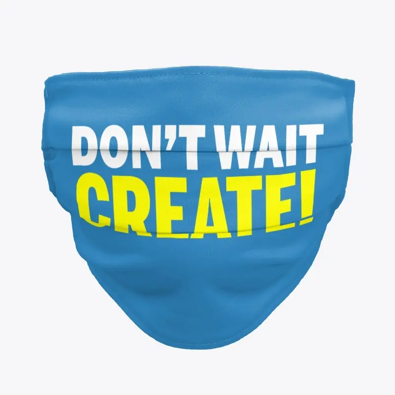 Don't Wait Create